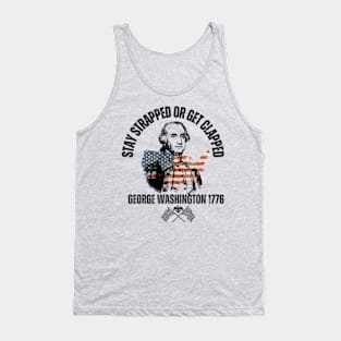 stay strapped or get clapped, george washington 1776, 4th of july Tank Top